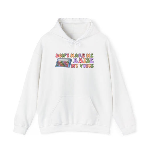 Funny Sweatshirt - 'Don't Make Me Raise My Voice' Unisex Hooded Sweatshirt