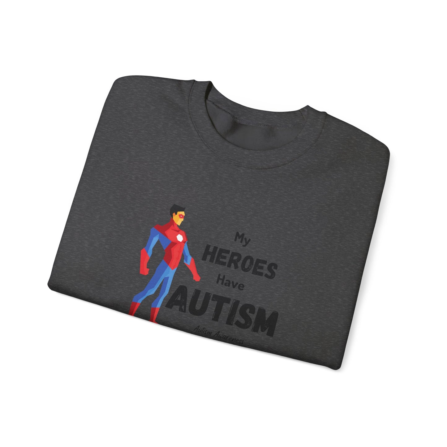 Autism Support Sweatshirt — "My Heroes Have Autism" Crewneck