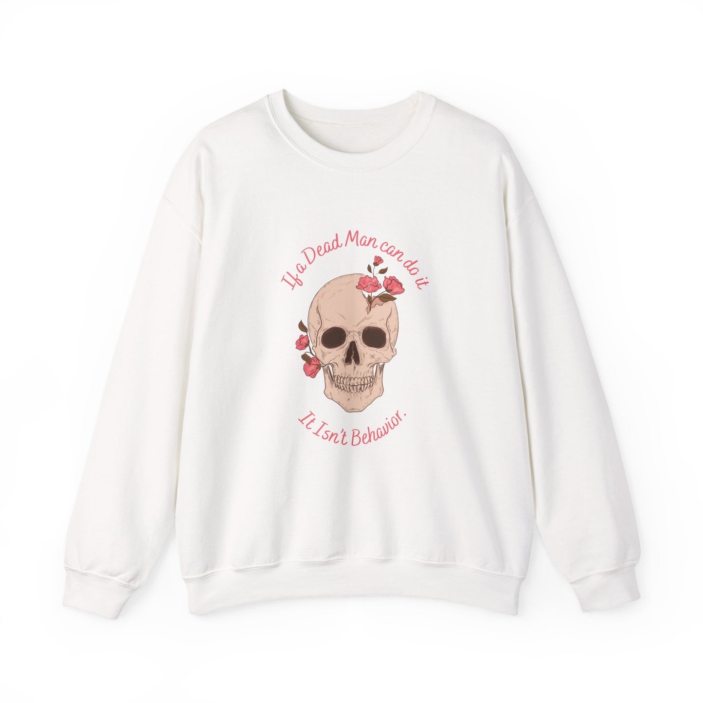 Skull & Roses Crewneck Sweatshirt — "If a Dead Man can do it, it isn’t behavior.”