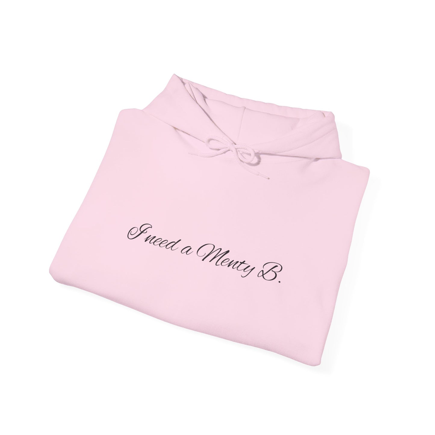 Hoodie: 'I Need a Menty B' Minimal Script Pullover