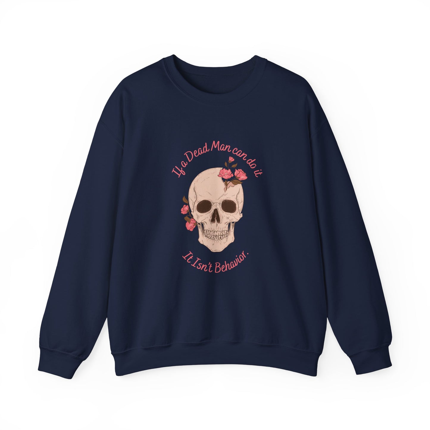 Skull & Roses Crewneck Sweatshirt — "If a Dead Man can do it, it isn’t behavior.”