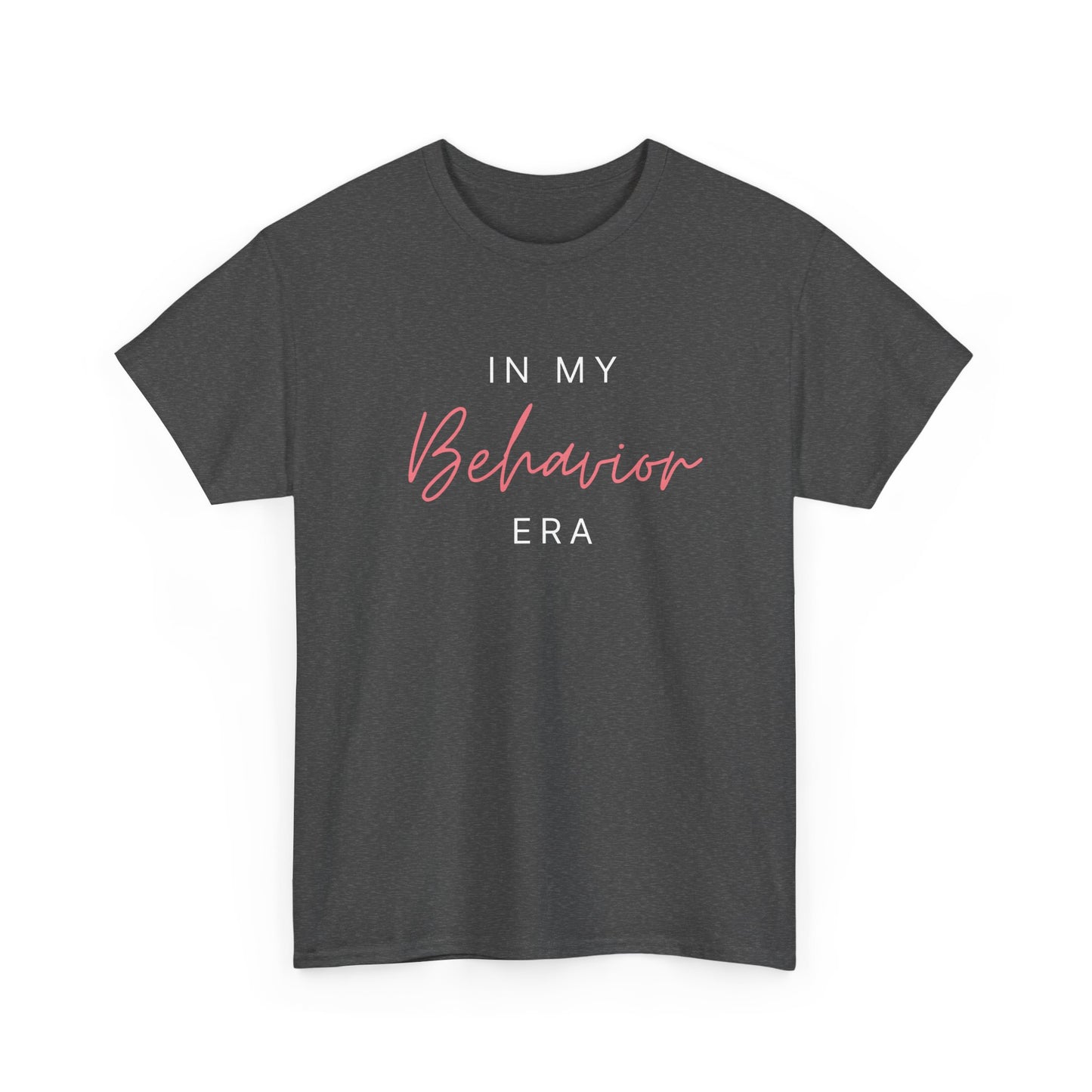 Unisex Heavy Cotton Tee - "In My Behavior Era" Inspirational Tee