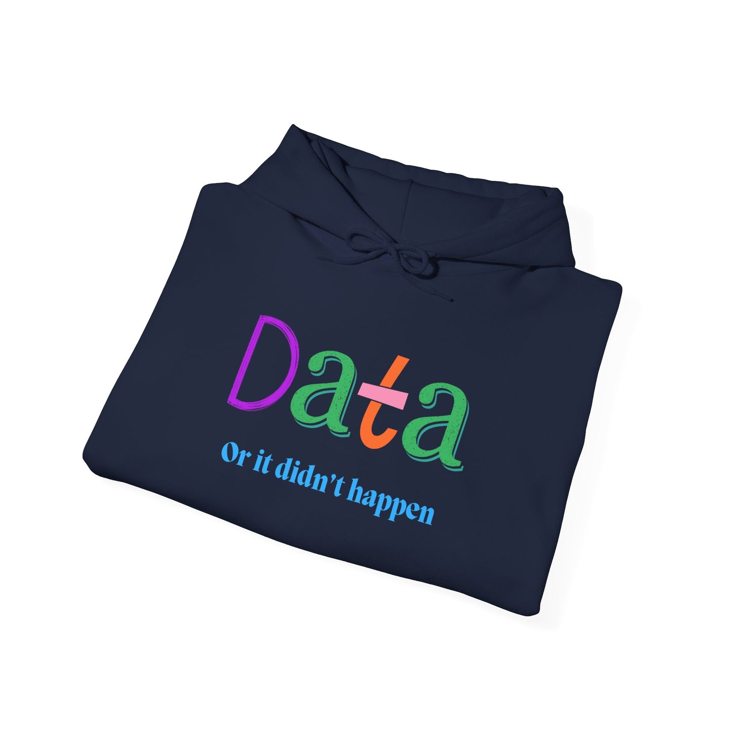 Data Hoodie — “Data or it didn’t happen” Colorful Statistics Sweatshirt