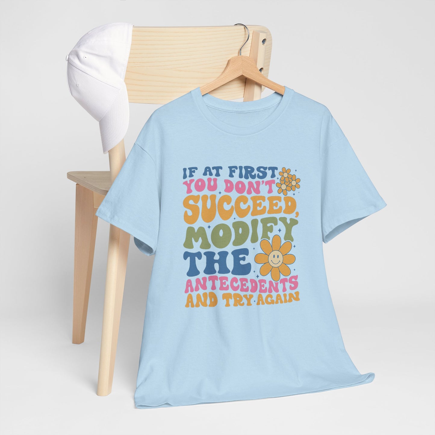 If At First You Don't Succeed Modify The Antecedents Tee — Funny Behavioral Science T‑Shirt