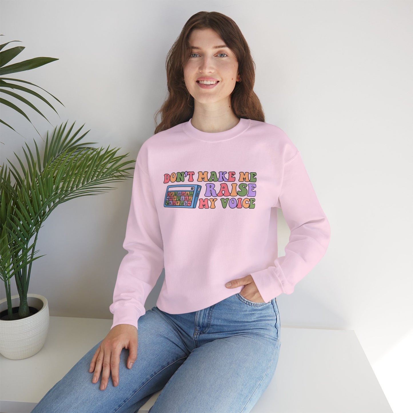 Colorful Graphic Crewneck Sweatshirt - "Don't Make Me Raise My Voice"