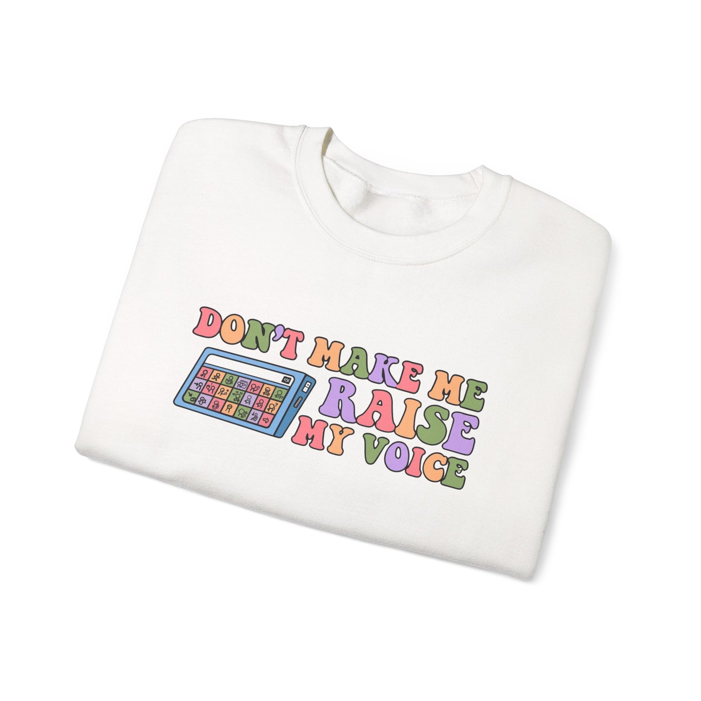 Colorful Graphic Crewneck Sweatshirt - "Don't Make Me Raise My Voice"