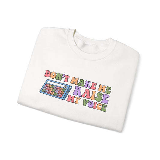 Colorful Graphic Crewneck Sweatshirt - "Don't Make Me Raise My Voice"