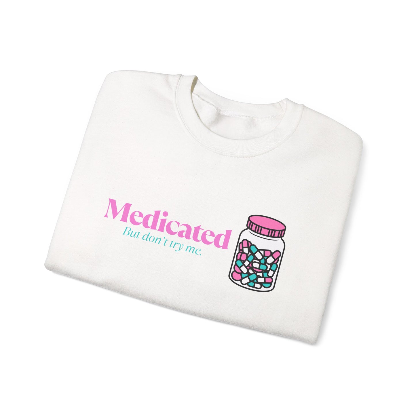 Medicated Crewneck Sweatshirt – Cute Pill Bottle Graphic "Medicated (but don't try me)"