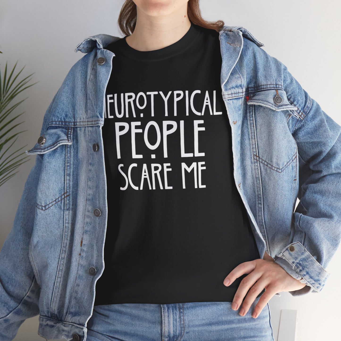 Neurotypical People Scare Me T-Shirt