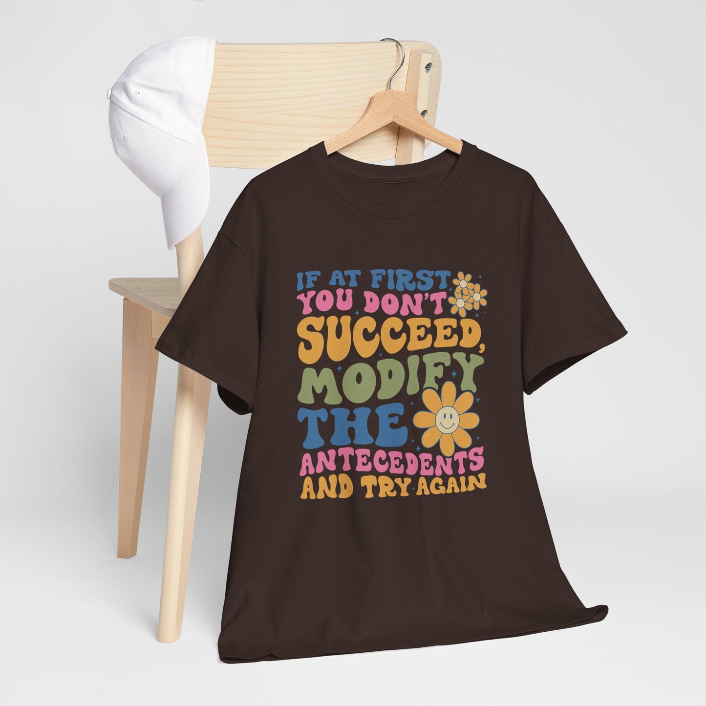 If At First You Don't Succeed Modify The Antecedents Tee — Funny Behavioral Science T‑Shirt