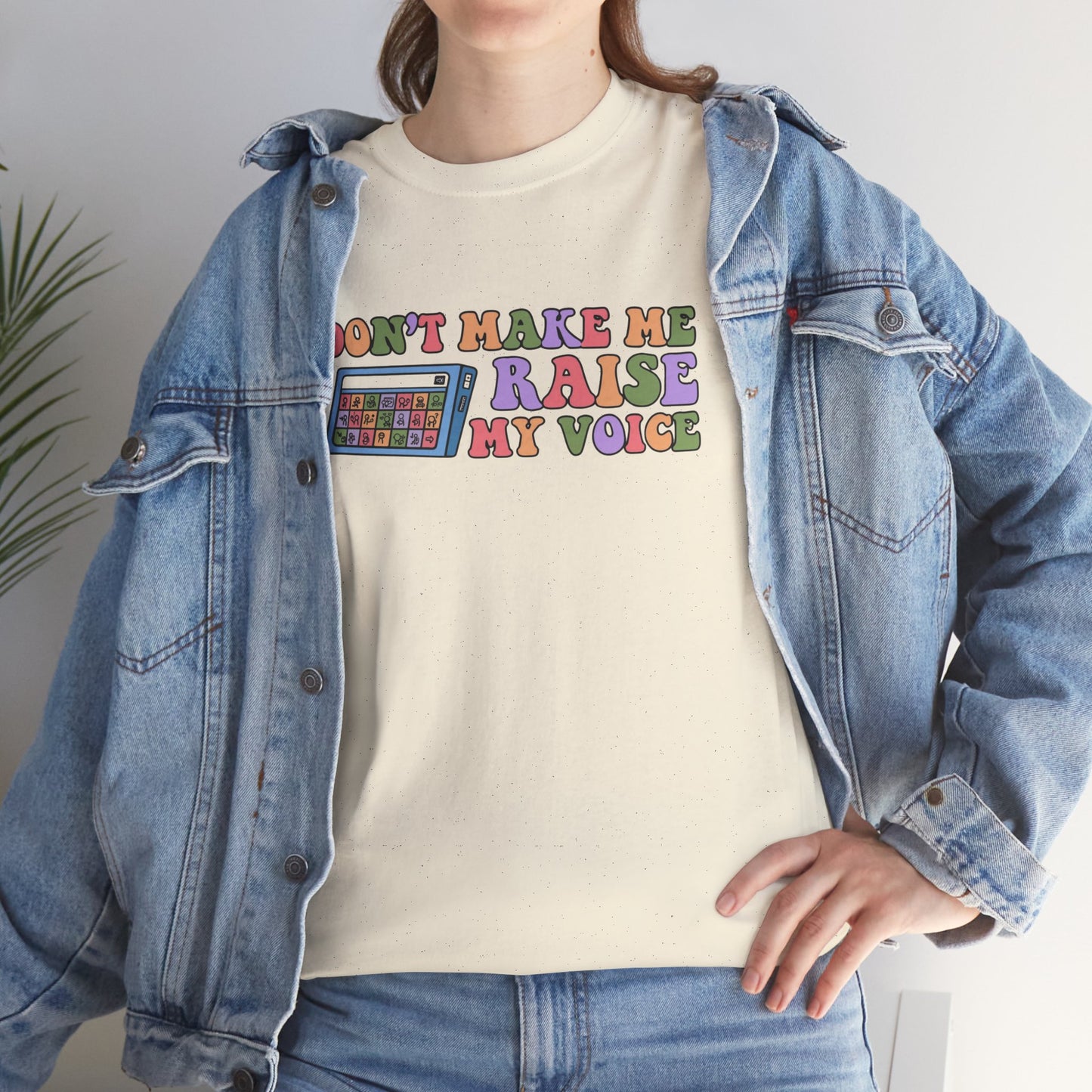 Don't Make Me Raise My Voice Unisex Heavy Cotton Tee