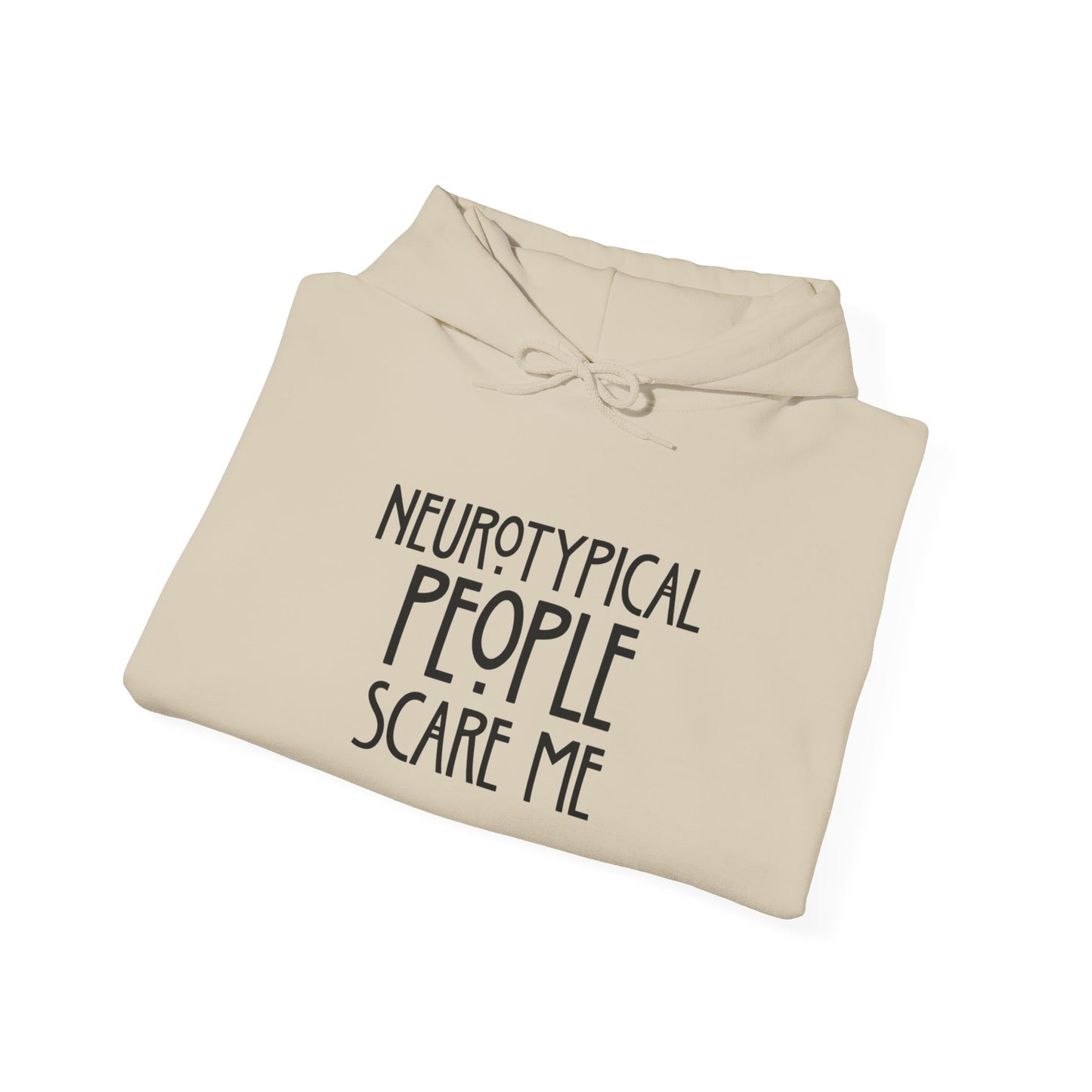 Hoodie - "Neurotypical People Scare Me" Graphic Hoodie