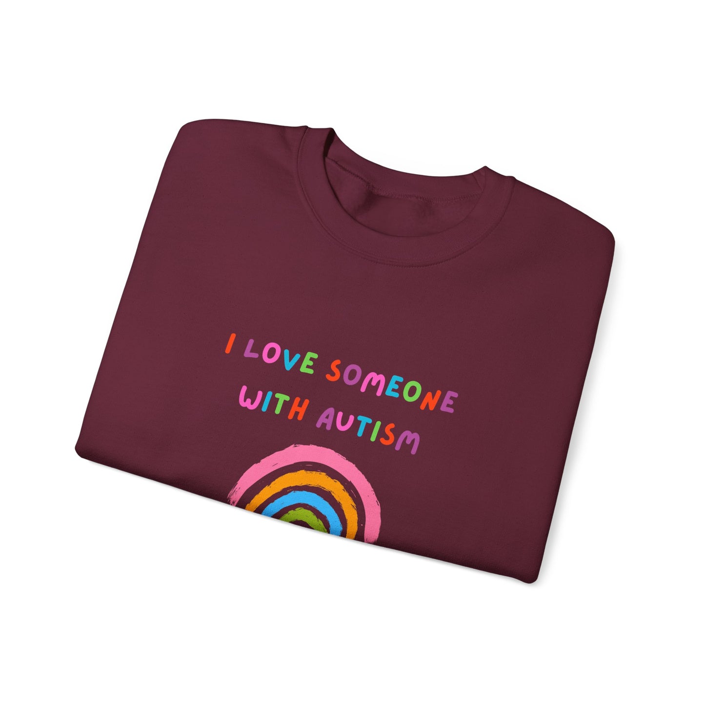 Autism Awareness Sweatshirt - "I Love Someone With Autism" Rainbow Crewneck
