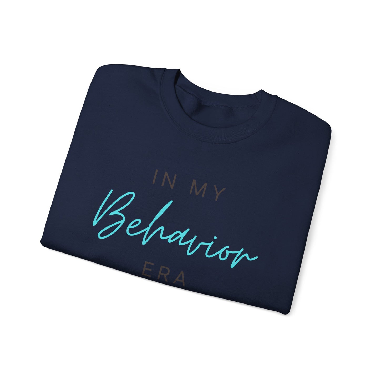 Behavior Era Sweatshirt — "In My Behavior Era" Cozy Crewneck
