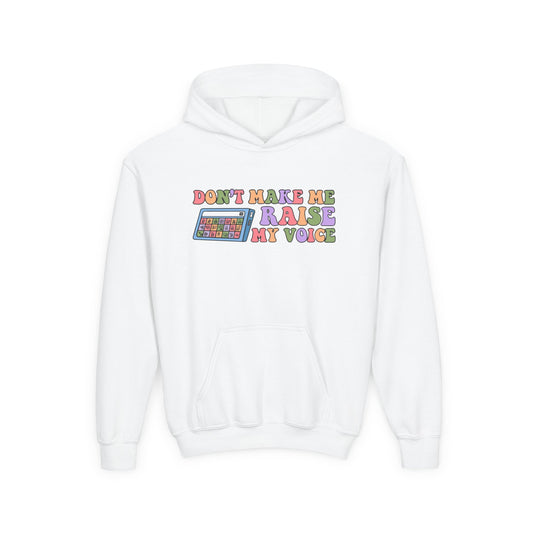 Youth Hoodie - Don't Make Me Raise My Voice Humor