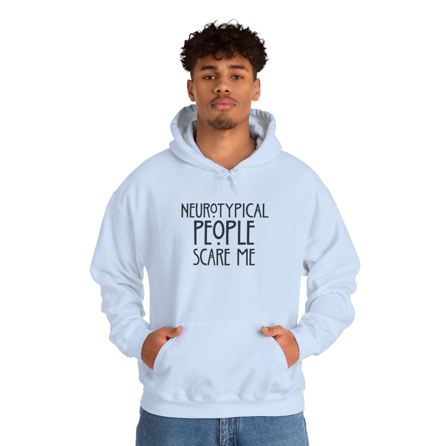 Hoodie - "Neurotypical People Scare Me" Graphic Hoodie