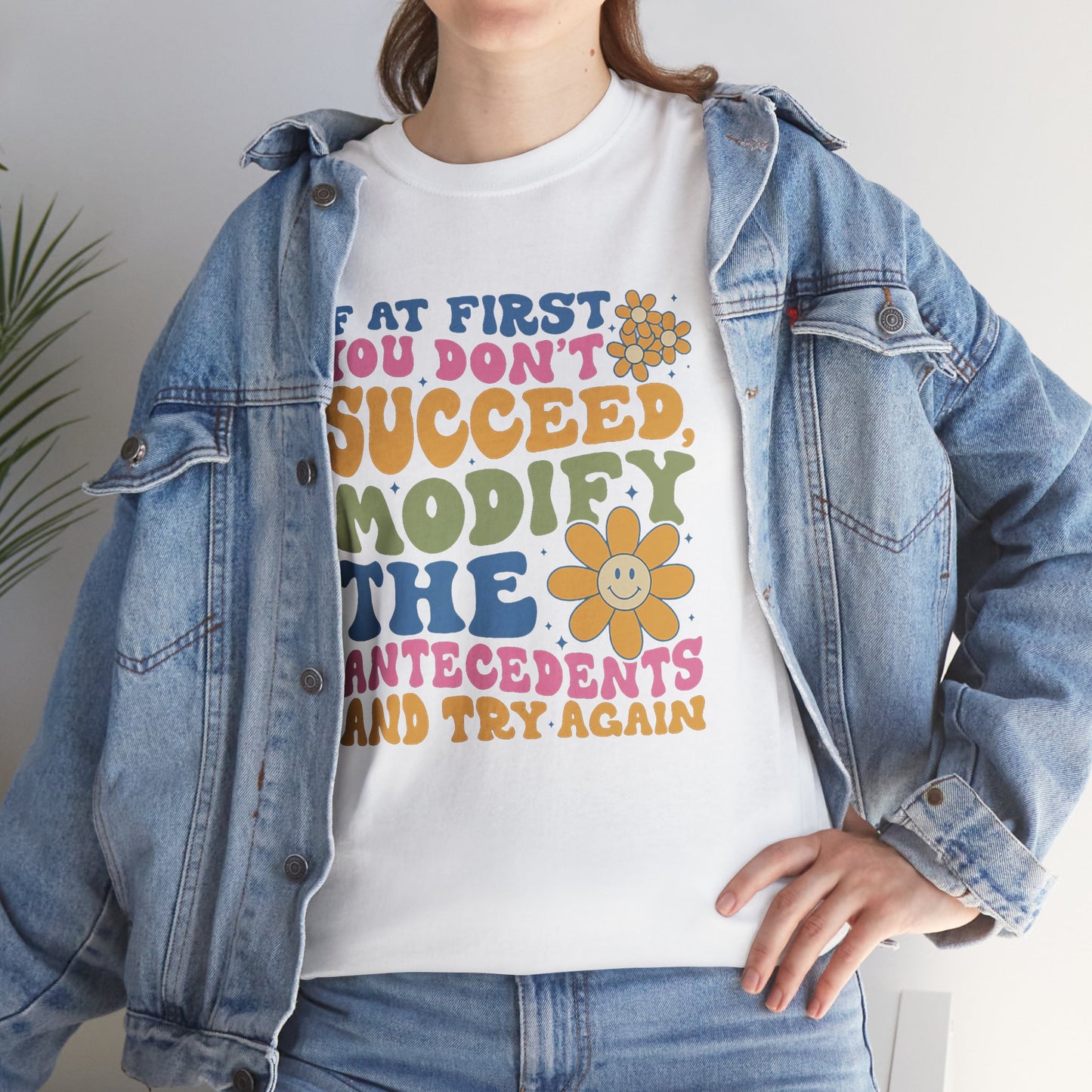If At First You Don't Succeed Modify The Antecedents Tee — Funny Behavioral Science T‑Shirt