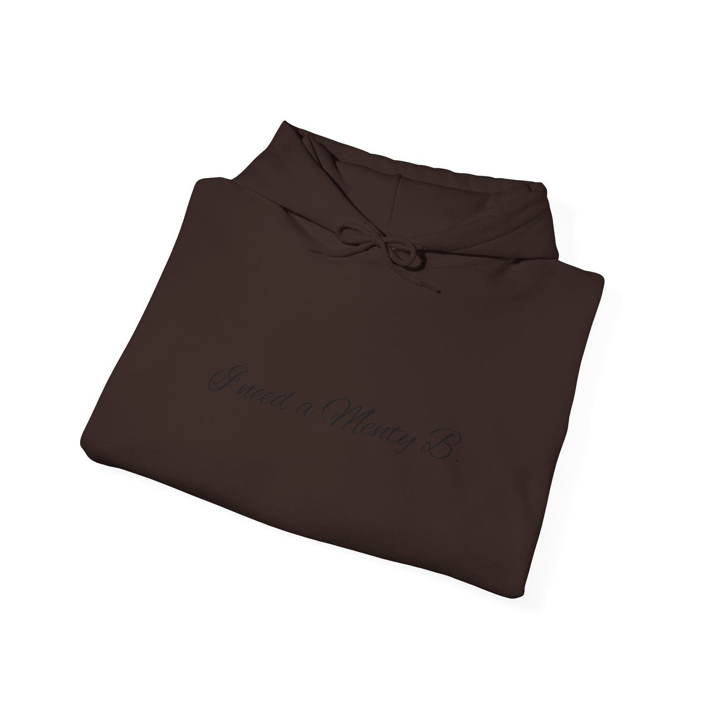 Hoodie: 'I Need a Menty B' Minimal Script Pullover
