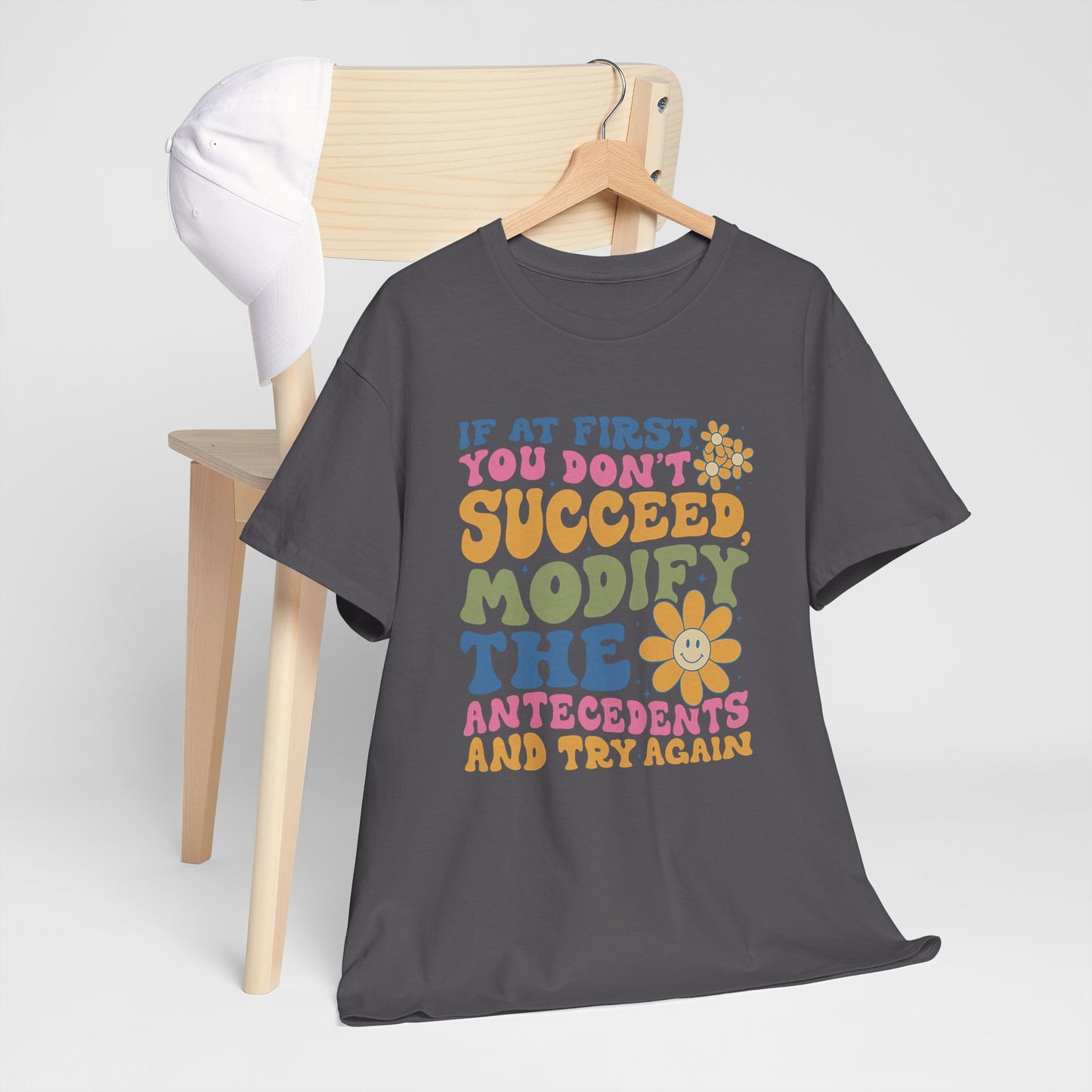 If At First You Don't Succeed Modify The Antecedents Tee — Funny Behavioral Science T‑Shirt