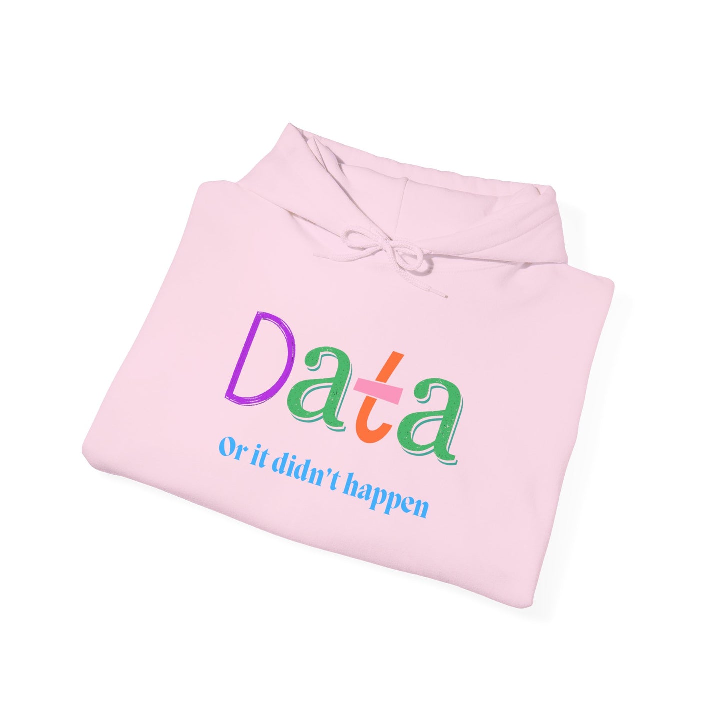 Data Hoodie — “Data or it didn’t happen” Colorful Statistics Sweatshirt