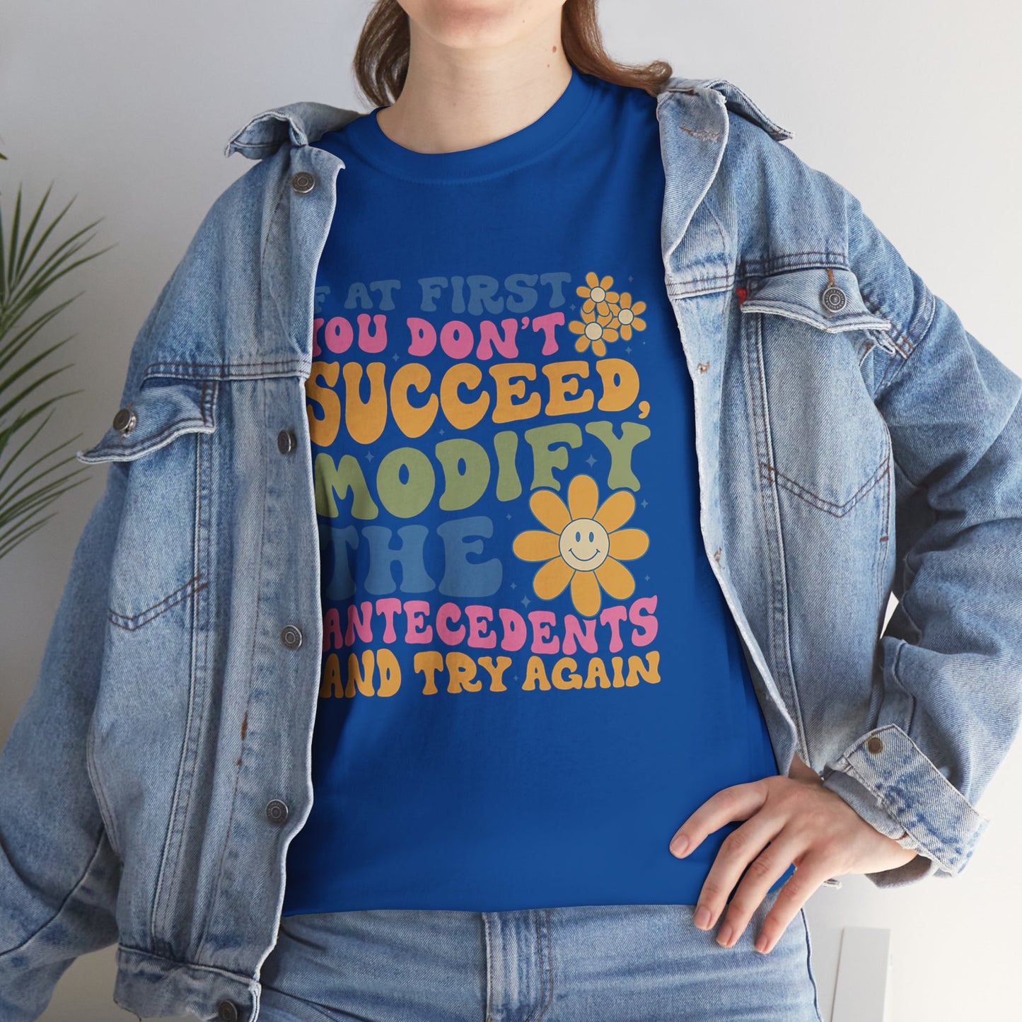 If At First You Don't Succeed Modify The Antecedents Tee — Funny Behavioral Science T‑Shirt
