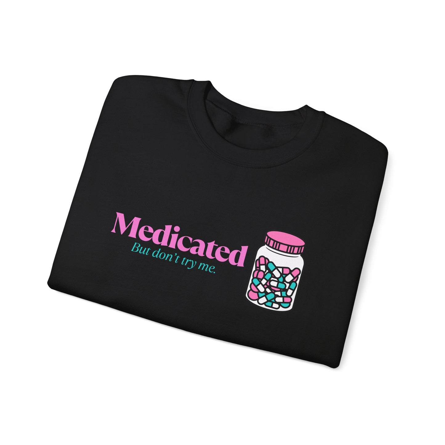 Medicated Crewneck Sweatshirt – Cute Pill Bottle Graphic "Medicated (but don't try me)"