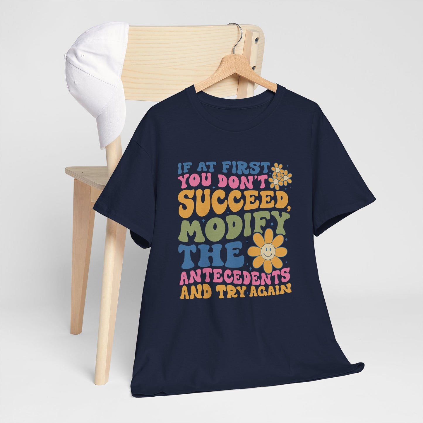 If At First You Don't Succeed Modify The Antecedents Tee — Funny Behavioral Science T‑Shirt