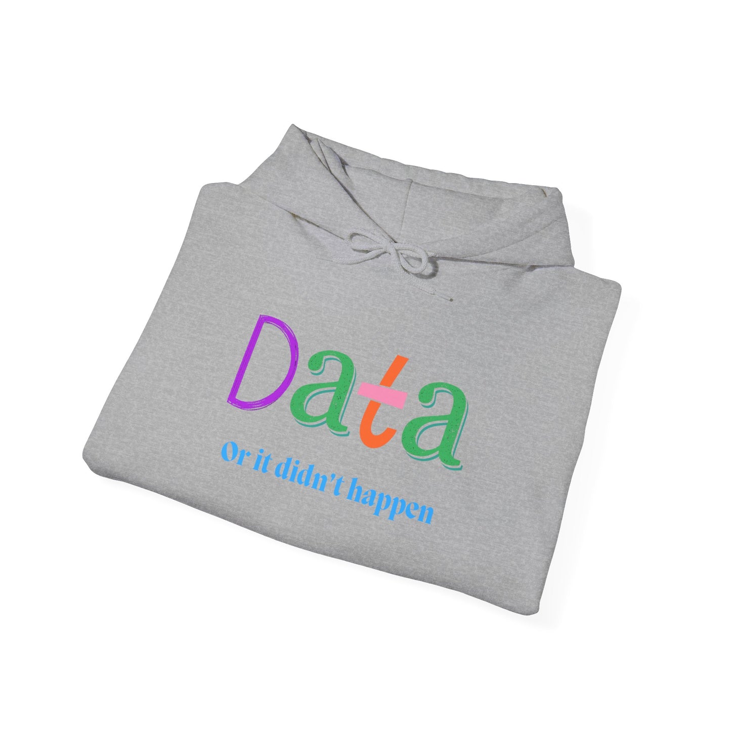 Data Hoodie — “Data or it didn’t happen” Colorful Statistics Sweatshirt