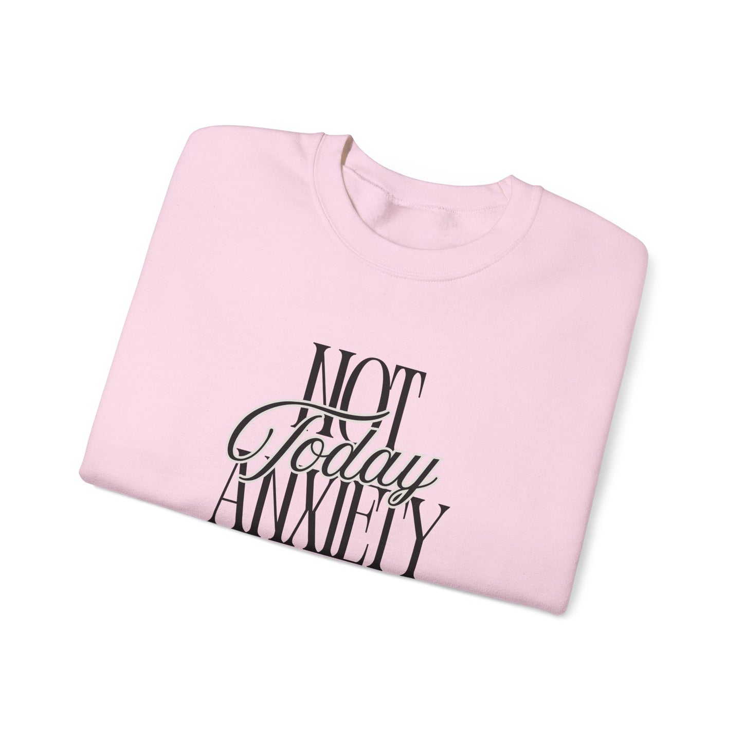 Not Today Anxiety Sweatshirt — Cozy Crewneck Mental Health Awareness