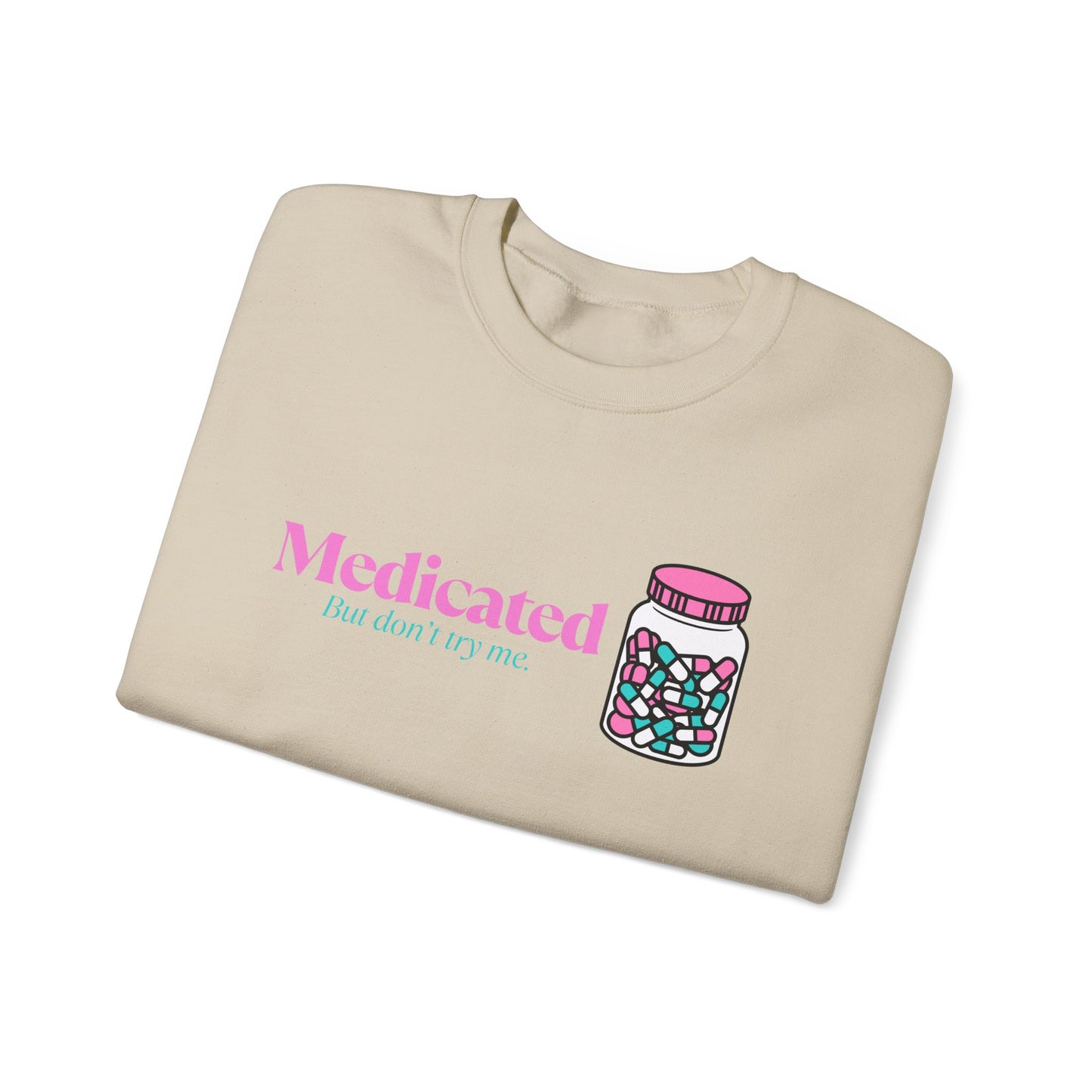 Medicated Crewneck Sweatshirt – Cute Pill Bottle Graphic "Medicated (but don't try me)"