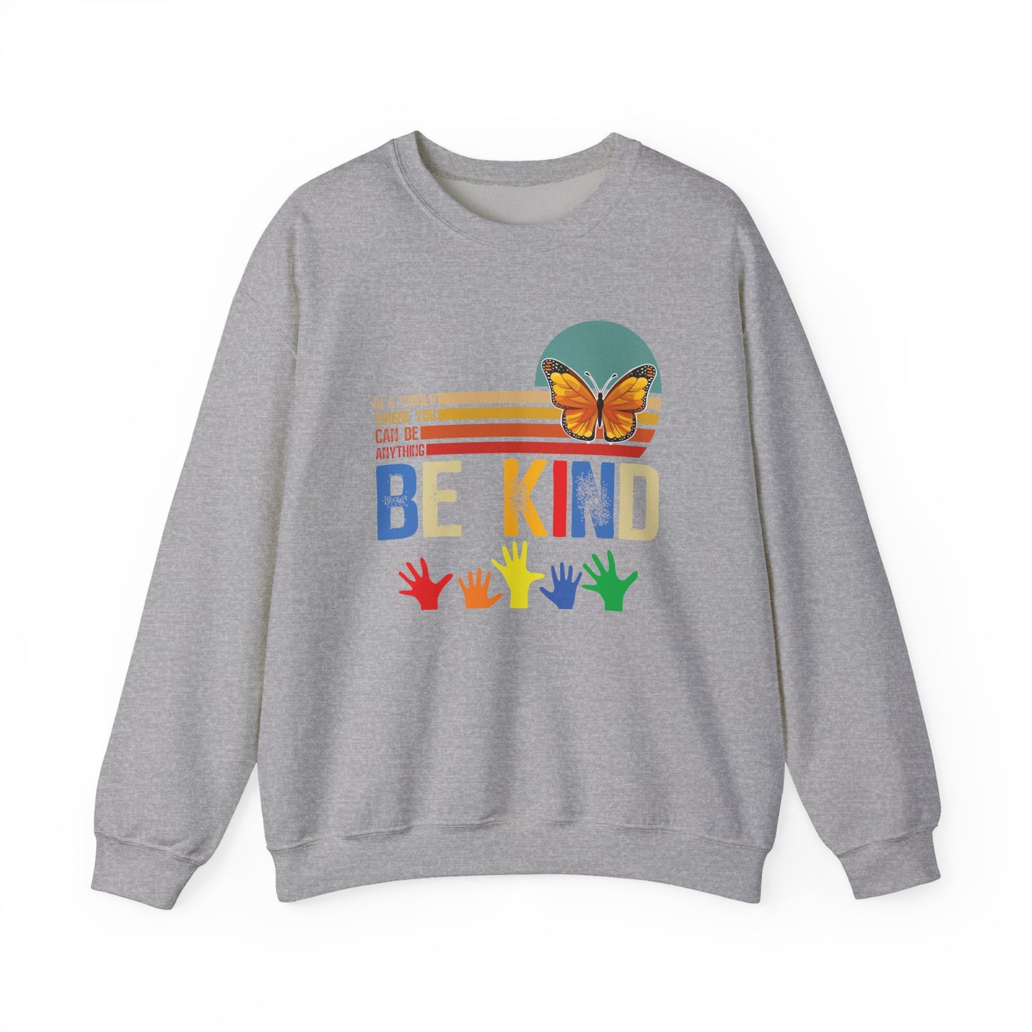 Be Kind Crewneck Sweatshirt — Rainbow Hands & Butterfly Kindness Design
