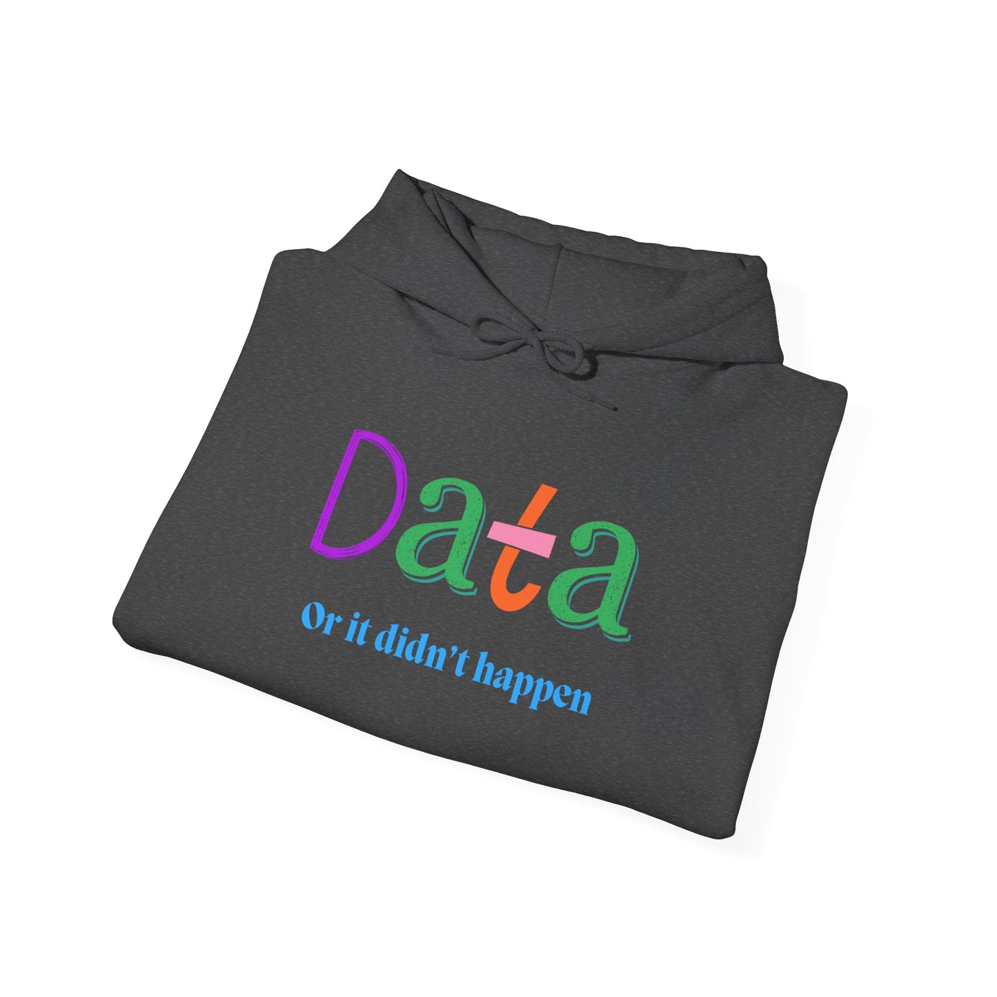 Data Hoodie — “Data or it didn’t happen” Colorful Statistics Sweatshirt