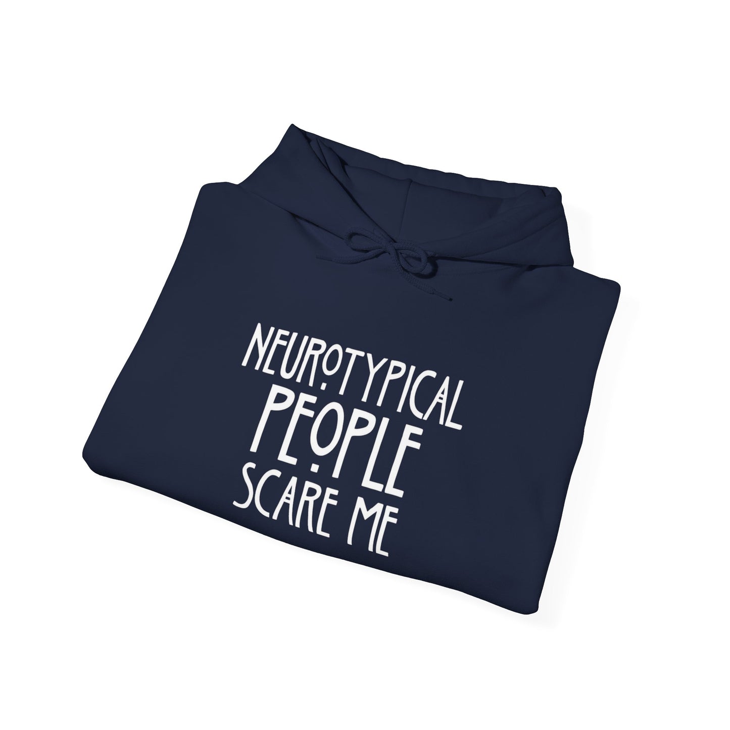 Hoodie - "Neurotypical People Scare Me" Graphic Hoodie