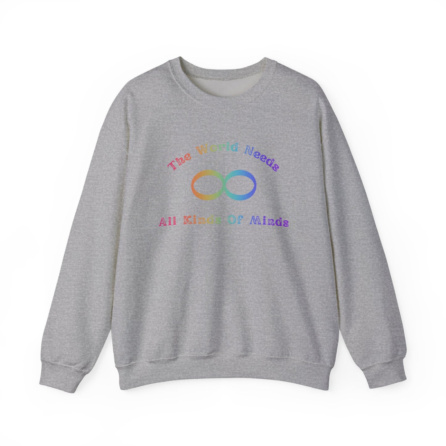 Crewneck Sweatshirt — "The World Needs All Kinds of Minds" Rainbow Infinity Design