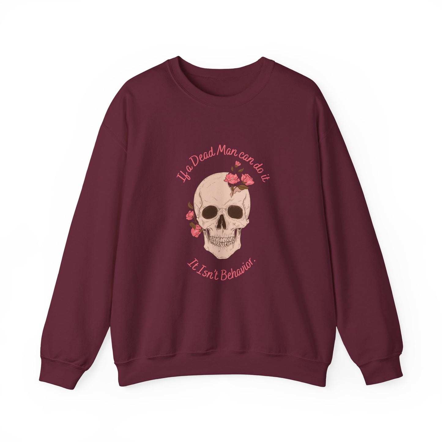 Skull & Roses Crewneck Sweatshirt — "If a Dead Man can do it, it isn’t behavior.”
