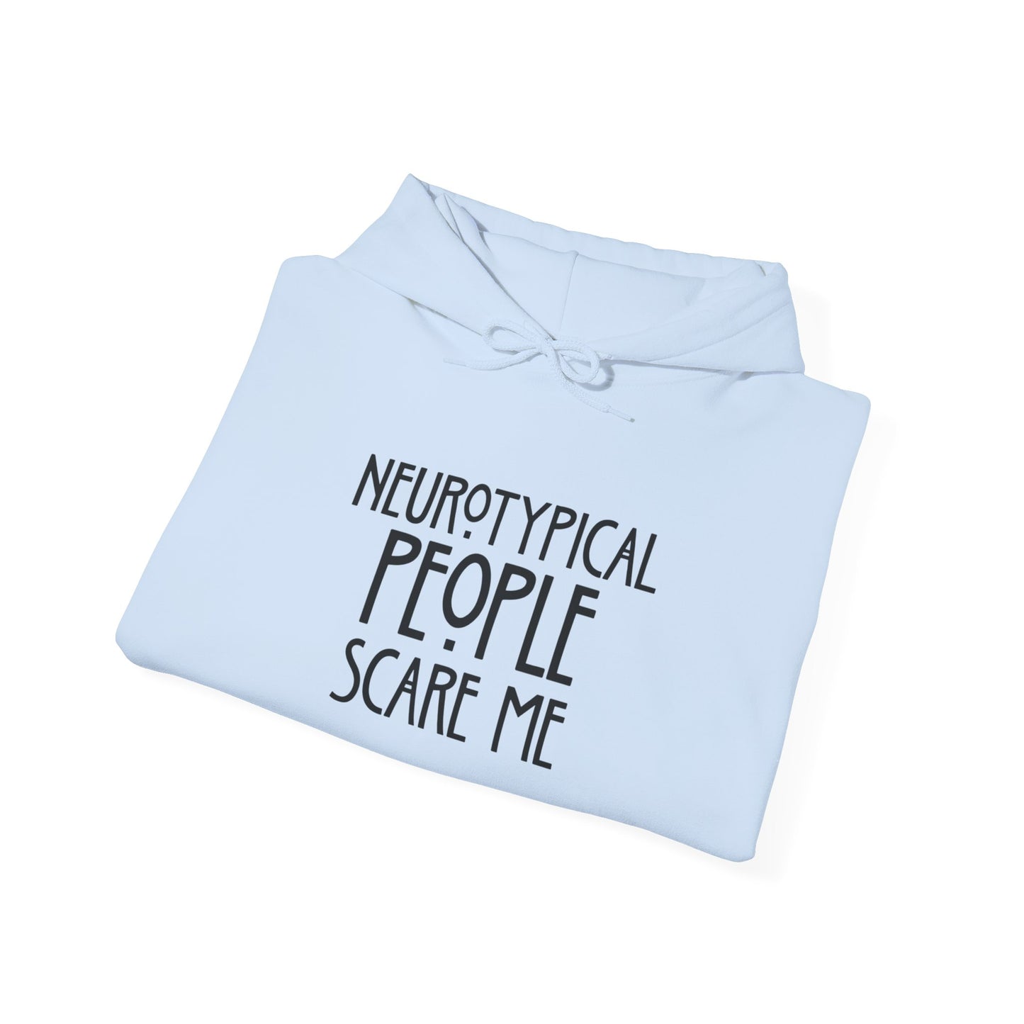 Hoodie - "Neurotypical People Scare Me" Graphic Hoodie