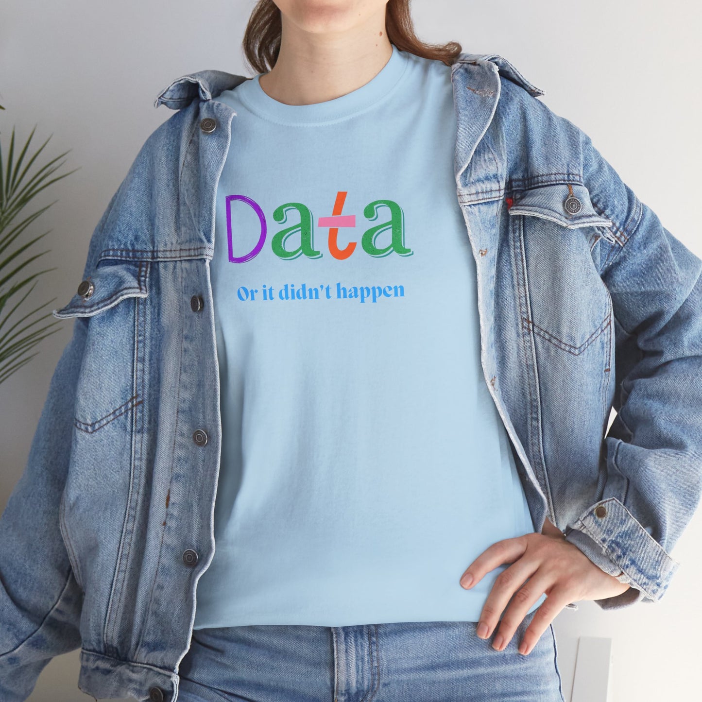 Data-Inspired Unisex Heavy Cotton Tee - "Data or It Didn't Happen"
