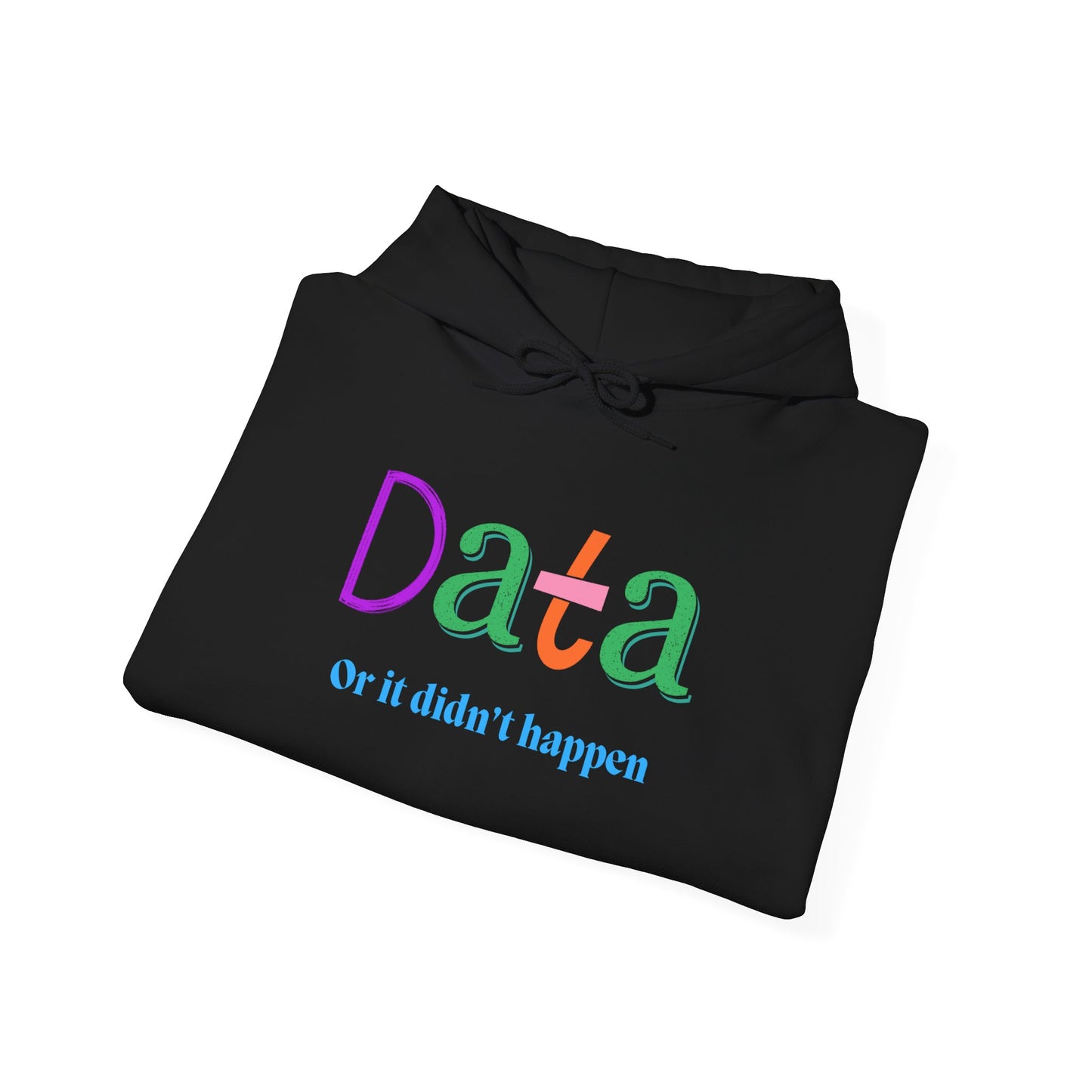 Data Hoodie — “Data or it didn’t happen” Colorful Statistics Sweatshirt