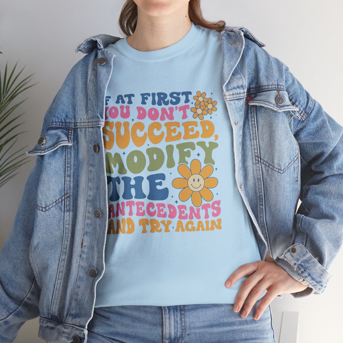 If At First You Don't Succeed Modify The Antecedents Tee — Funny Behavioral Science T‑Shirt