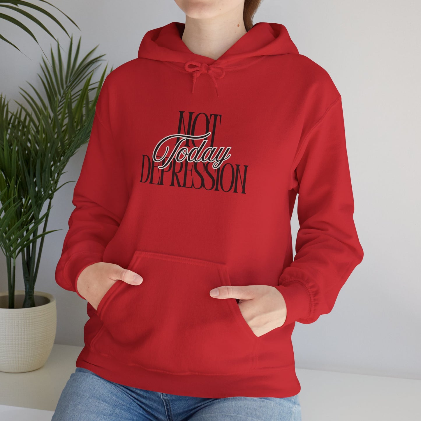 Not Today Depression Hoodie — Mental Health Awareness Comfort Pullover