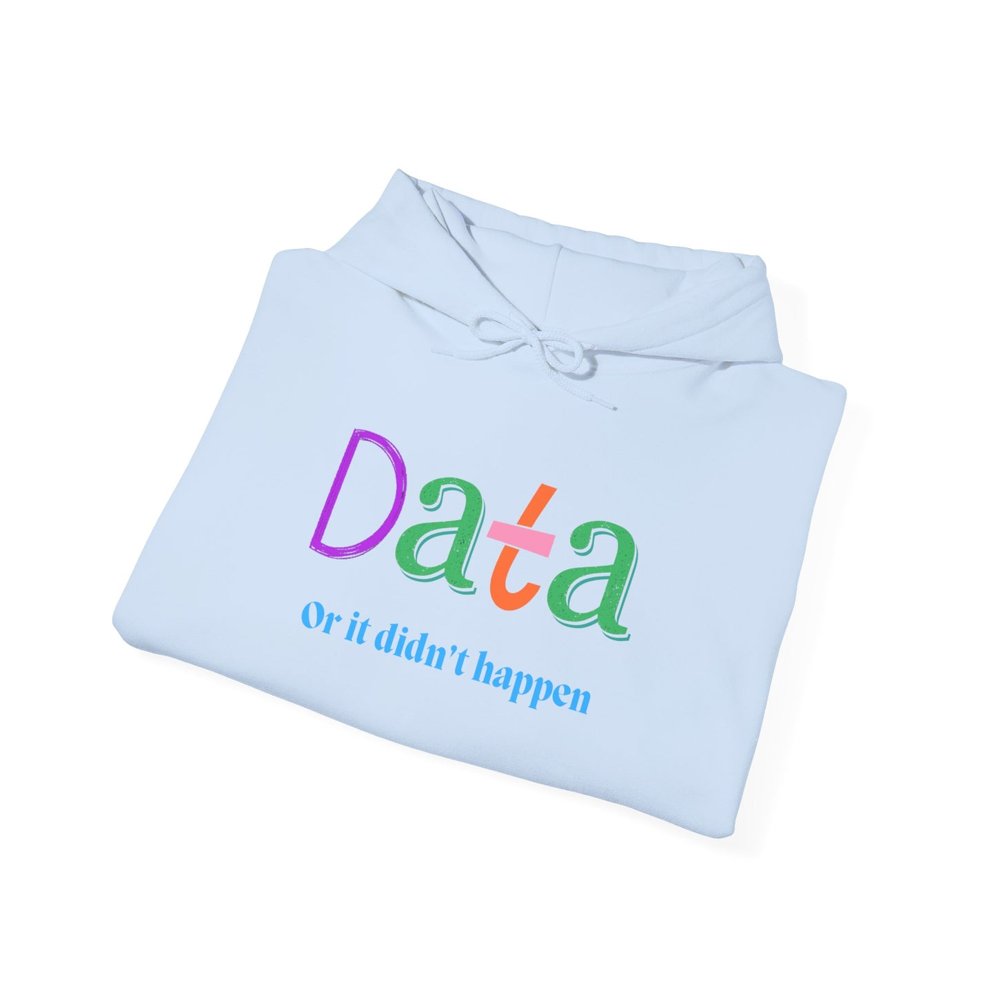 Data Hoodie — “Data or it didn’t happen” Colorful Statistics Sweatshirt