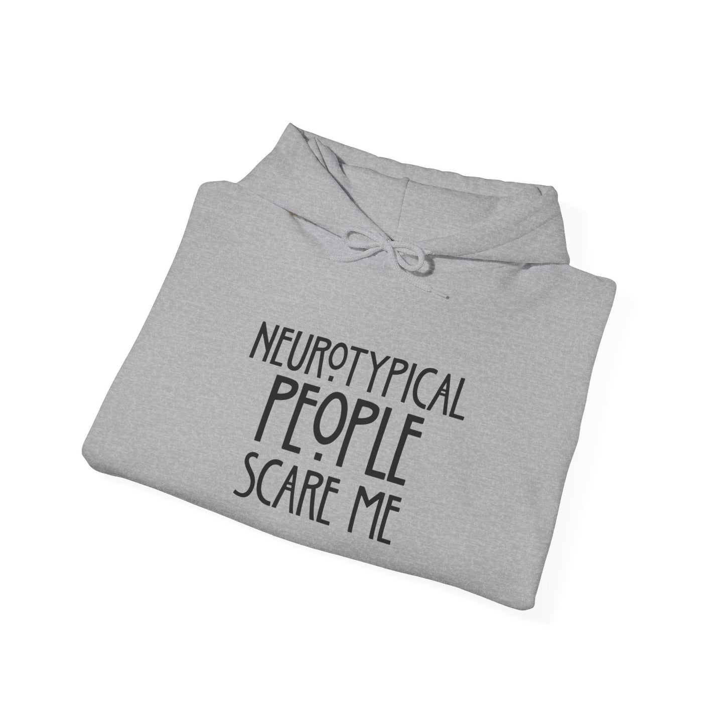 Hoodie - "Neurotypical People Scare Me" Graphic Hoodie
