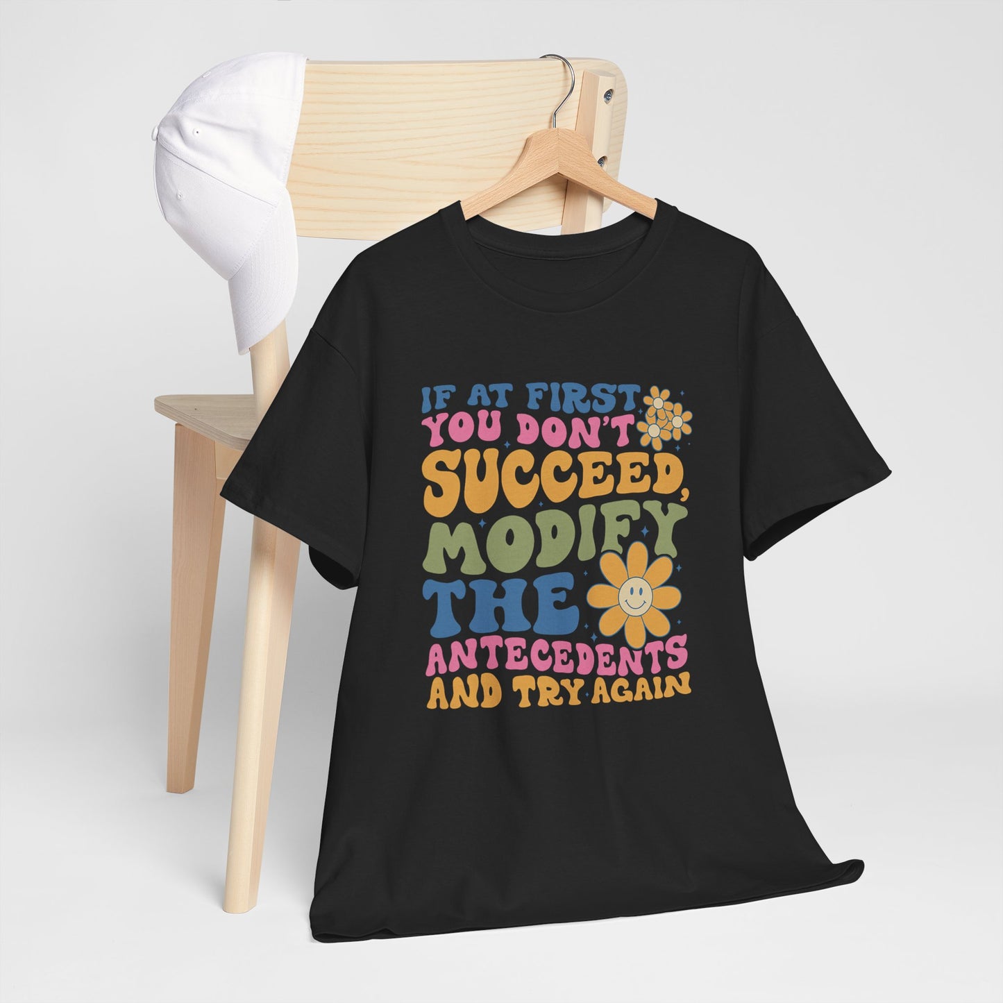 If At First You Don't Succeed Modify The Antecedents Tee — Funny Behavioral Science T‑Shirt