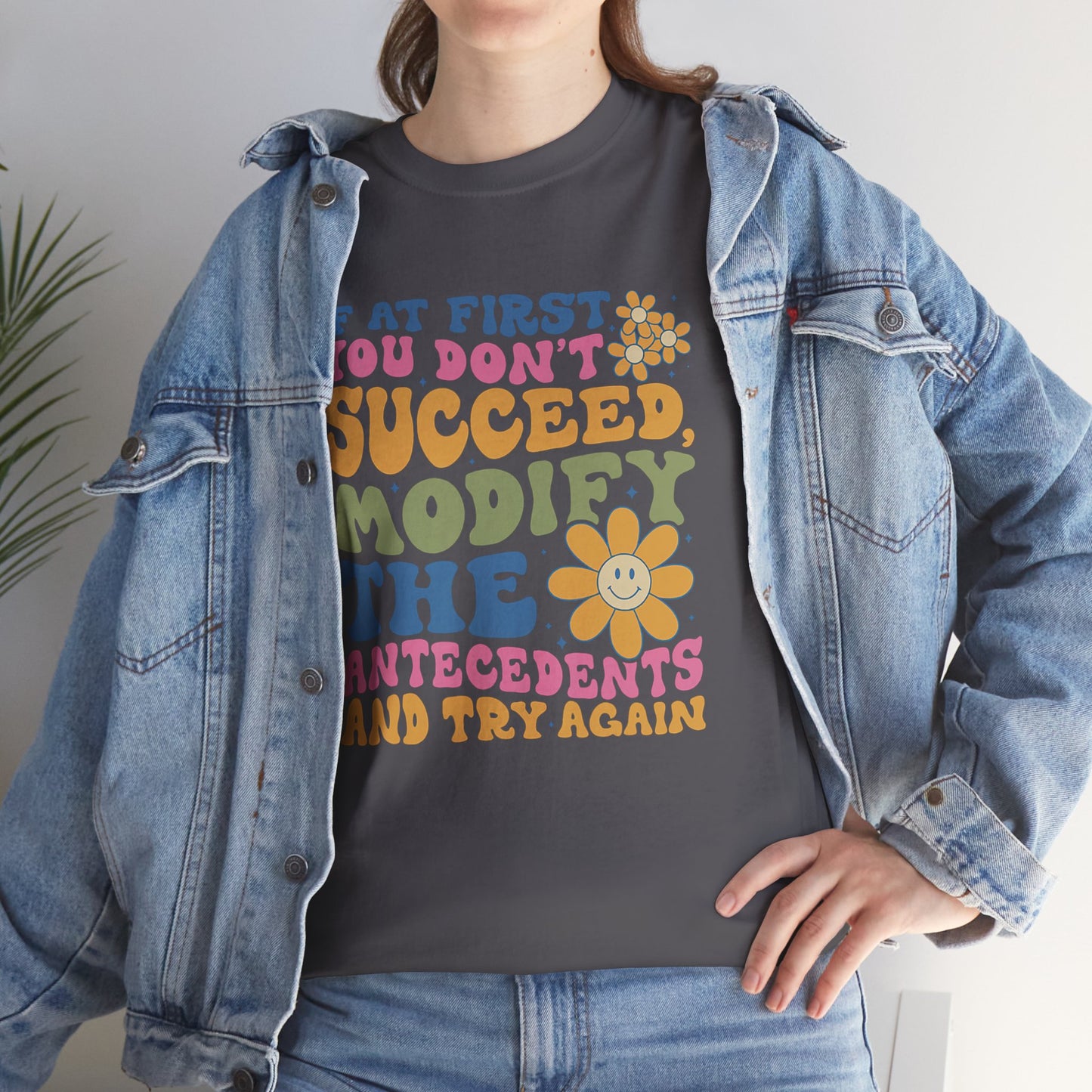 If At First You Don't Succeed Modify The Antecedents Tee — Funny Behavioral Science T‑Shirt