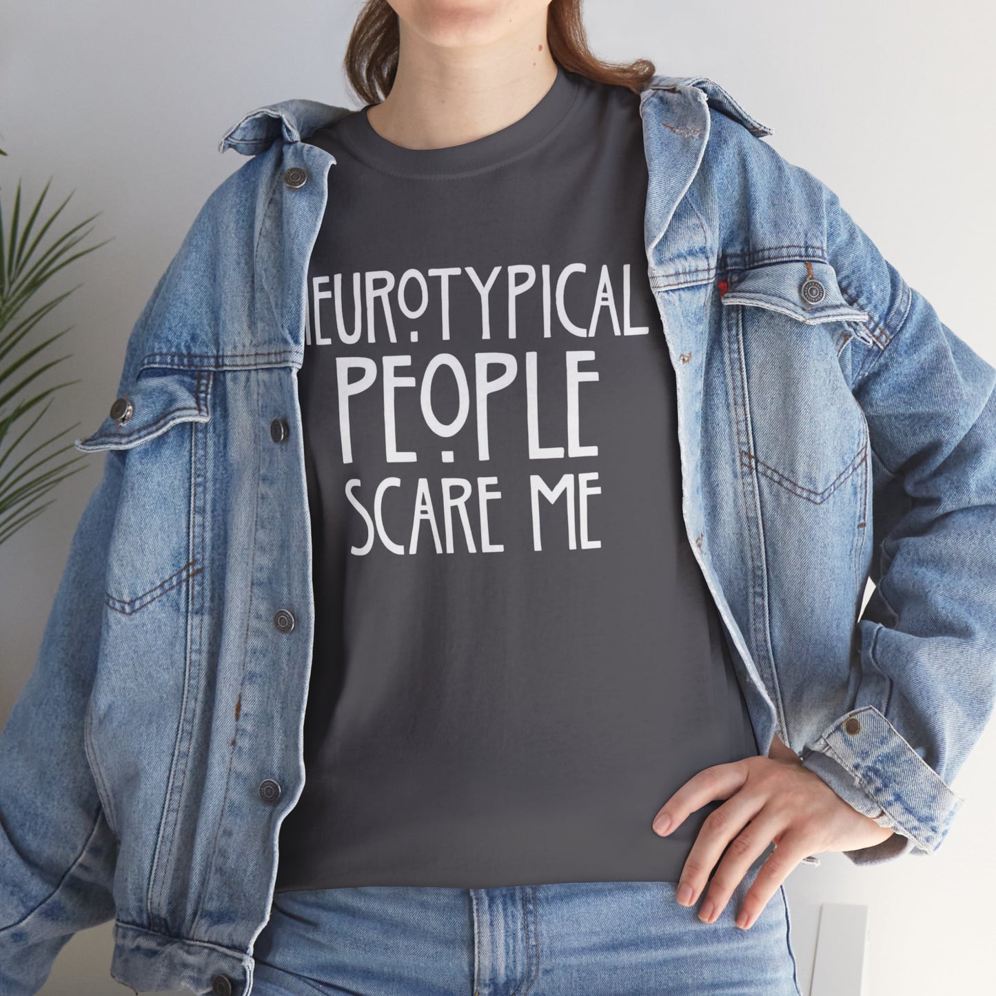 Neurotypical People Scare Me T-Shirt