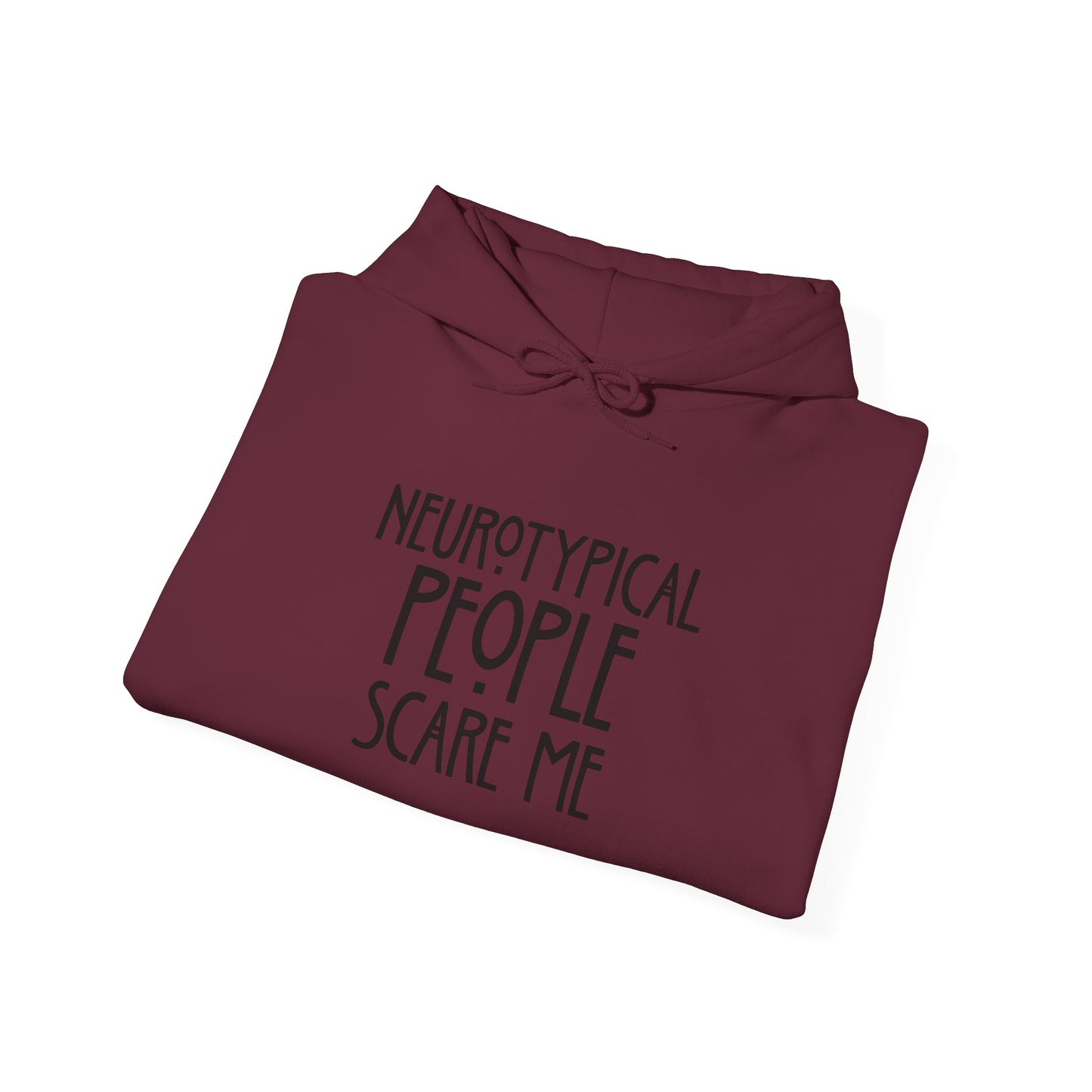 Hoodie - "Neurotypical People Scare Me" Graphic Hoodie