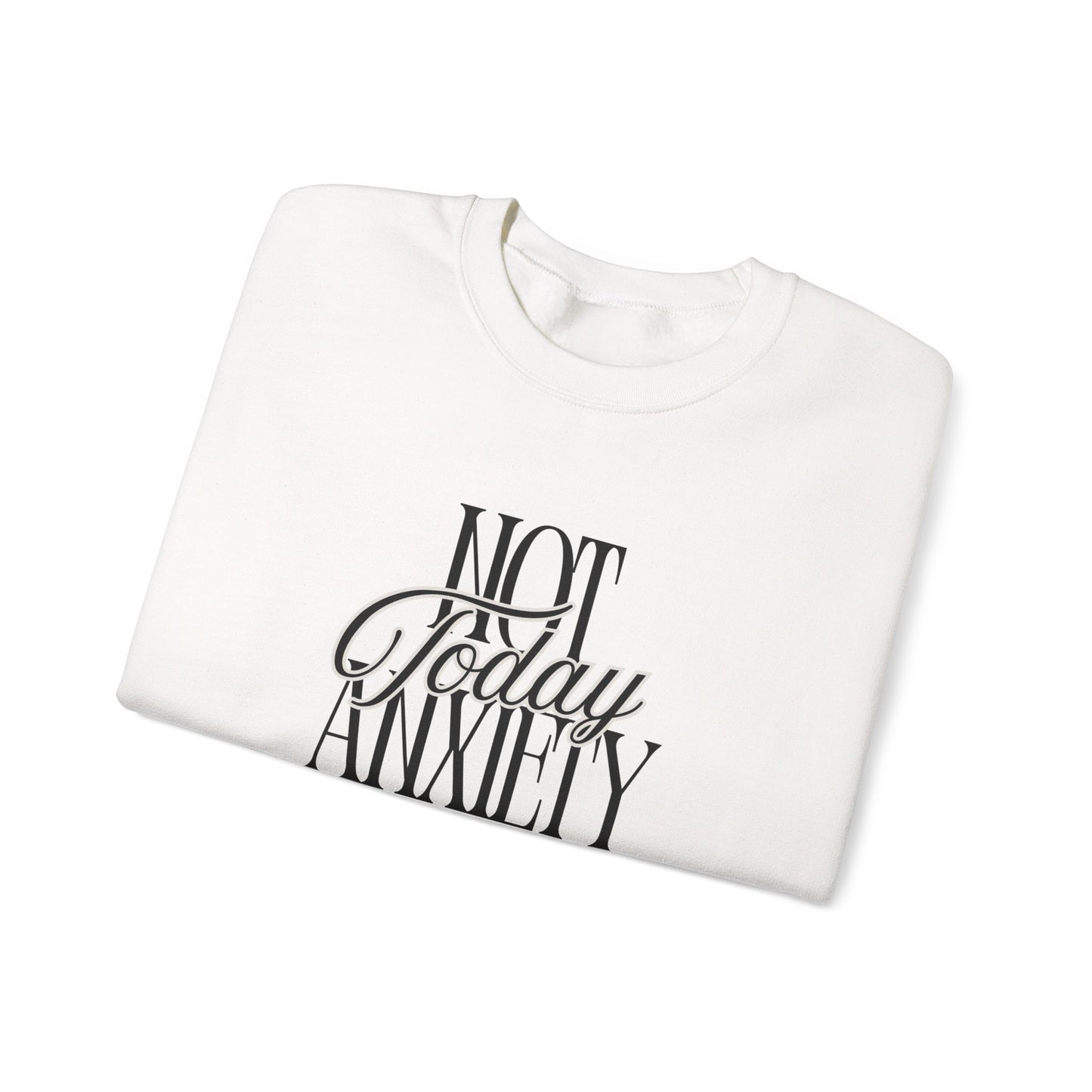 Not Today Anxiety Sweatshirt — Cozy Crewneck Mental Health Awareness