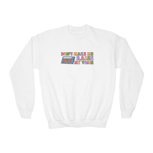 Don't Make Me Raise My Voice Youth Crewneck Sweatshirt