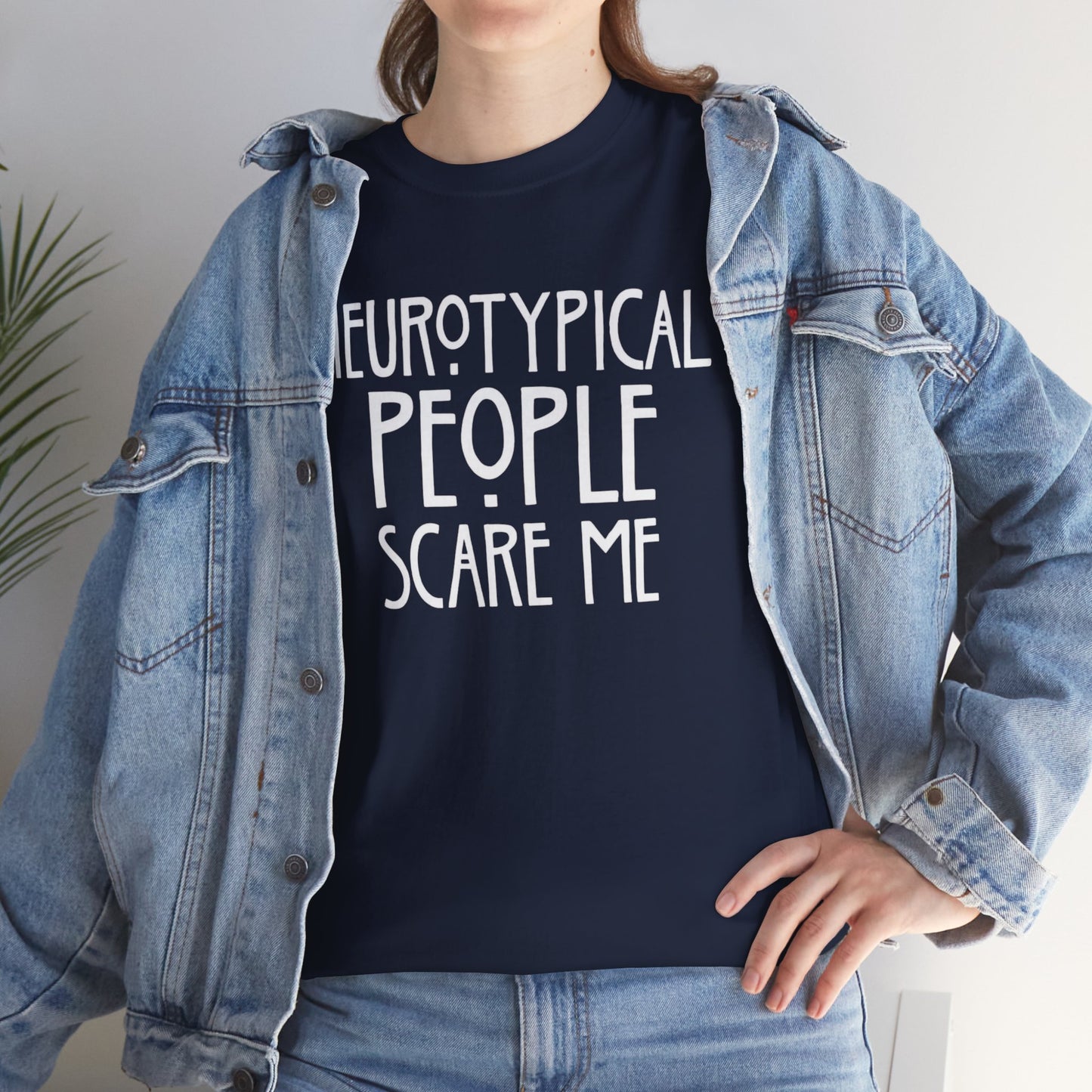 Neurotypical People Scare Me T-Shirt