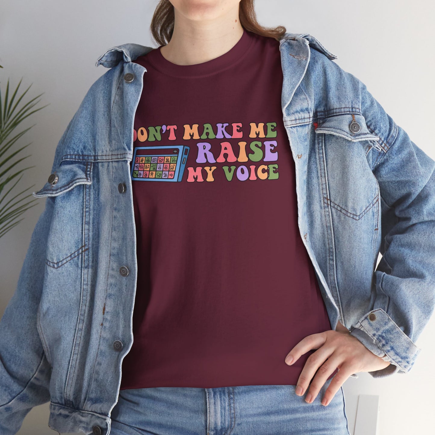 Don't Make Me Raise My Voice Unisex Heavy Cotton Tee